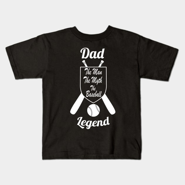 Dad The Man The Myth The Baseball Legend Gift -  Father's Dad Gift for Baseball Coach - Perfect Baseball Papa Gift idea Kids T-Shirt by WassilArt